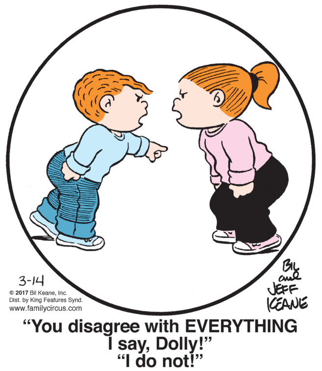 Human body OCR: By 3-14 © 2017 Bil KeaneInc. Dist. by King Features Synd. www.familycircus.com JEFF (EANE "You disagree with EVERYTHING sayDolly!" "I do not!" By 3-14 © 2017 Bil KeaneInc. Dist. by King Features Synd. www.familycircus.com JEFF (EANE "You disagree with EVERYTHING sayDolly!" "I do not!"