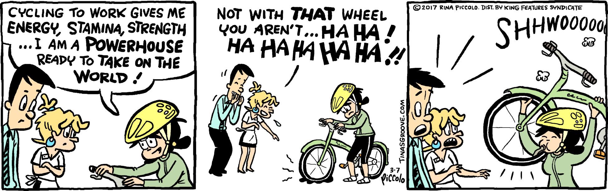 Gesture OCR: © 2017 RINA PICCOLO. DIST. BY KING FEATURES SYNDICATE CYCLING TO WORK GIVES ME ENERGYSTRENGTH ...I AM A POWERHOUSE READY TO TAKE ON THE WORLD ! NOT WITH THAT WHEEL you AREN'T... HA HA ! HA HA HAA HA! SHHWOO00 Prcolo INASGROOVE. © 2017 RINA PICCOLO. DIST. BY KING FEATURES SYNDICATE CYCLING TO WORK GIVES ME ENERGYSTRENGTH ...I AM A POWERHOUSE READY TO TAKE ON THE WORLD ! NOT WITH THAT WHEEL you AREN'T... HA HA ! HA HA HAA HA! SHHWOO00 Prcolo INASGROOVE.