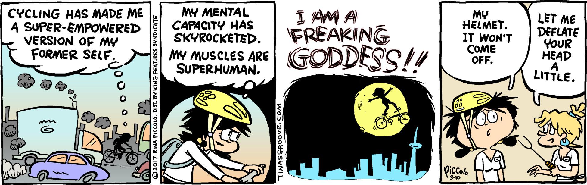 Skull OCR: CYCLING HAS MADE ME A SUPER-EMPOWERED VERSION OF MY FORMER SELF. MY MENTAL CAPACITY HAS SKYROCKETED. I AM A FREAKING GODDESS! MY HELMET. IT WON'T COME OFF. LET ME DEFLATE YOUR HEAD A LITTLE. MY MUSCLES ARE SUPERHUMAN. Qiccolo 3-10 CYCLING HAS MADE ME A SUPER-EMPOWERED VERSION OF MY FORMER SELF. MY MENTAL CAPACITY HAS SKYROCKETED. I AM A FREAKING GODDESS! MY HELMET. IT WON'T COME OFF. LET ME DEFLATE YOUR HEAD A LITTLE. MY MUSCLES ARE SUPERHUMAN. Qiccolo 3-10