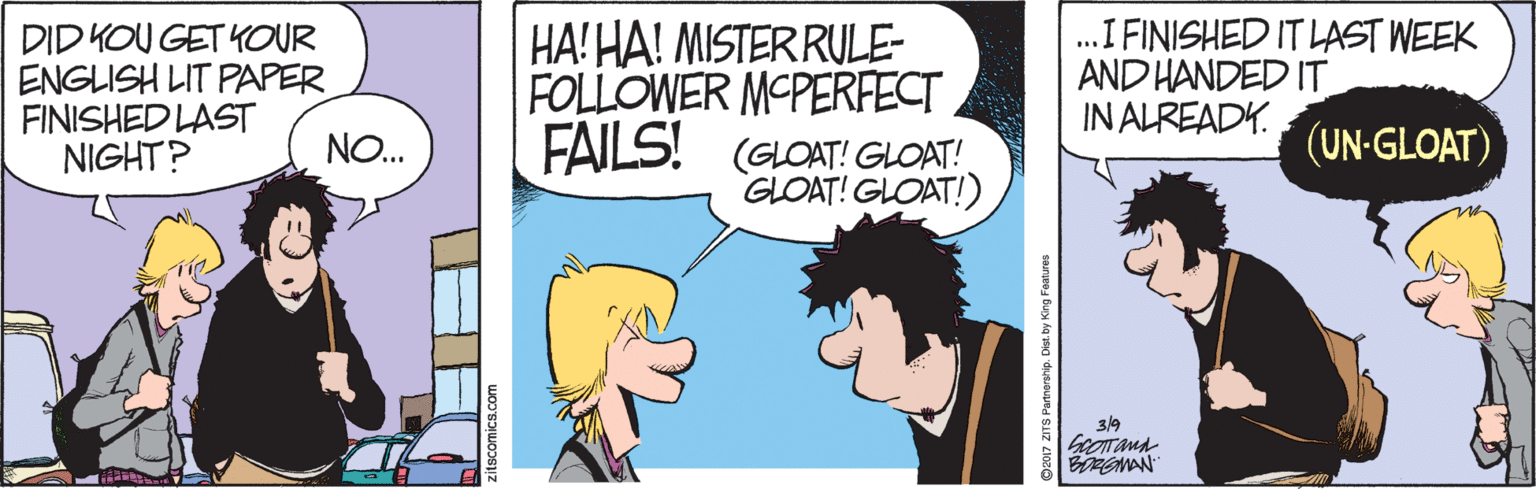 Font OCR: DID KOU GET KOUR ENGLISH LIT PAPER FINISHED LAST NIGHT? HA! HA! MISTERRULE- FOLLOWER MCPERFECT FAILS! (GLOAT! GLOAT! GLOAT! GLOAT!) .I FINISHED IT LAST WEEK AND HANDED IT IN ALREADY. NO. (UN-GLOAT) 3/9 zitscomics.com DID KOU GET KOUR ENGLISH LIT PAPER FINISHED LAST NIGHT? HA! HA! MISTERRULE- FOLLOWER MCPERFECT FAILS! (GLOAT! GLOAT! GLOAT! GLOAT!) .I FINISHED IT LAST WEEK AND HANDED IT IN ALREADY. NO. (UN-GLOAT) 3/9 zitscomics.com