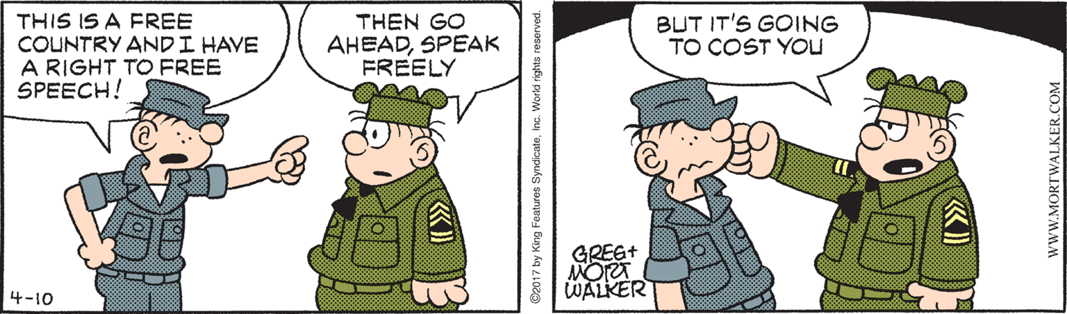 Cartoon OCR: THIS IS A FREE COUNTRY ANDI HAVE A RIGHT TO FREE SPEECH! THEN GO AHEADSPEAK FREELY BUT IT'S GOING TO COST YOU GREG+ MORA WALKER 4-10 www.MORTWALKER.COM THIS IS A FREE COUNTRY ANDI HAVE A RIGHT TO FREE SPEECH! THEN GO AHEADSPEAK FREELY BUT IT'S GOING TO COST YOU GREG+ MORA WALKER 4-10 www.MORTWALKER.COM