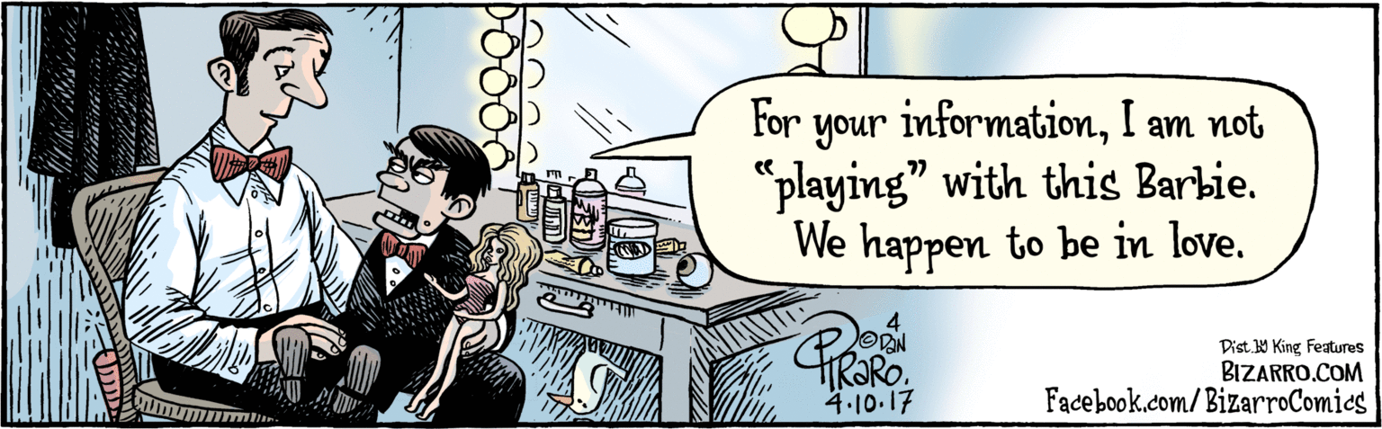 Comic book OCR: BIZARRO.COM Facebook.com/BizarroComics Dist Y King Features For your informationI am not "playing" with this Barbie. We happen to be in love. 4.10.17 BIZARRO.COM Facebook.com/BizarroComics Dist Y King Features For your informationI am not "playing" with this Barbie. We happen to be in love. 4.10.17
