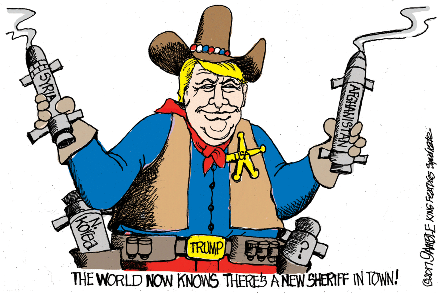 Illustration OCR: TRUMP S THE WORLD NOW KNOWS THERES ANEW SHERIFF IN TOWN! AFGHANISTAN (KOleaTRUMP S THE WORLD NOW KNOWS THERES ANEW SHERIFF IN TOWN! AFGHANISTAN (KOlea