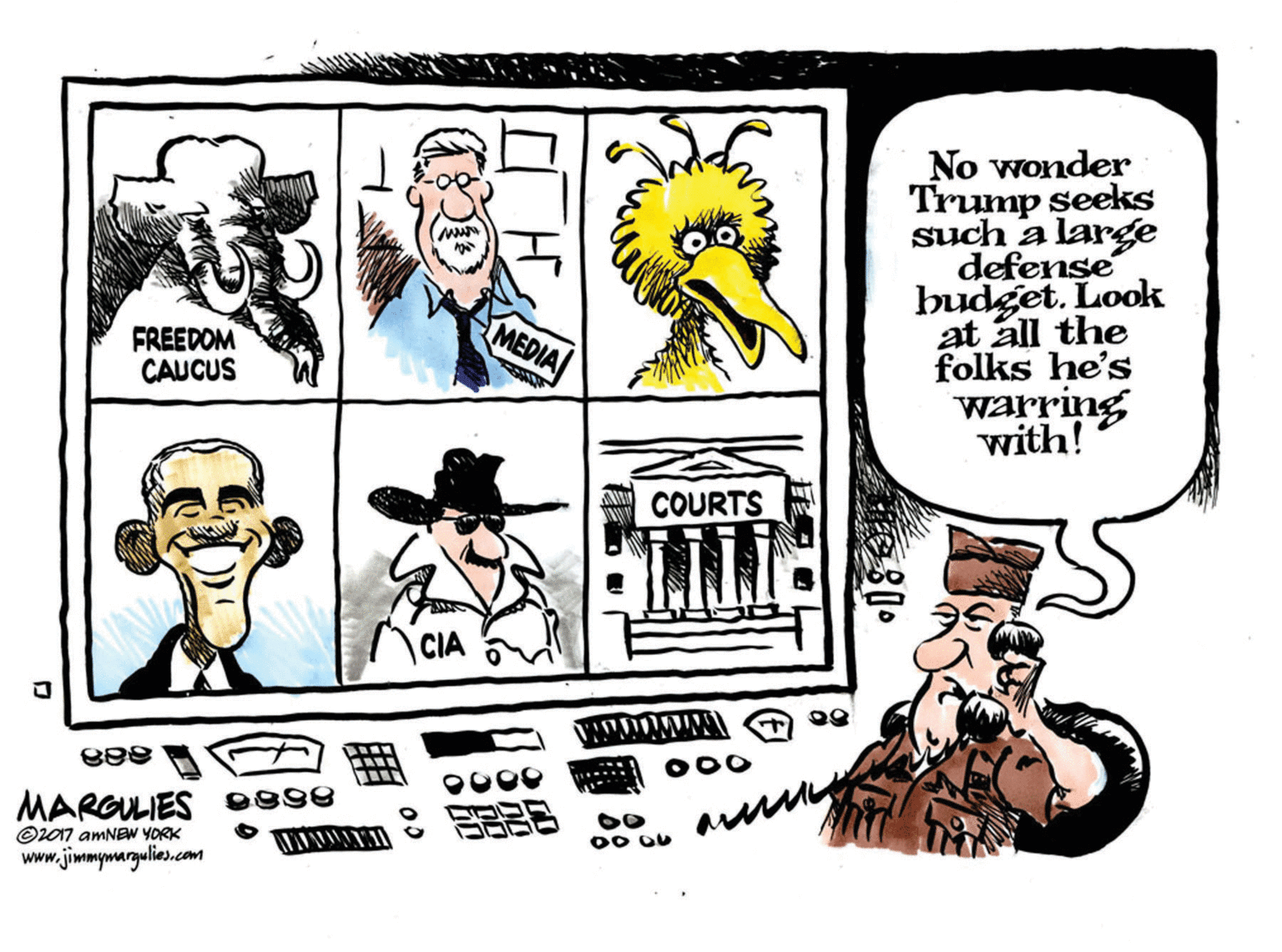 Comic book OCR: No wonder Trump seeks such a large defense budget. Look at all the folks he's warring with! FREEDOM CAUCUS MEDIA A COURTS CIA 000 MARGULIES e89 O07 amNEW YORK 00 OU www.jimmymargulies.com No wonder Trump seeks such a large defense budget. Look at all the folks he's warring with! FREEDOM CAUCUS MEDIA A COURTS CIA 000 MARGULIES e89 O07 amNEW YORK 00 OU www.jimmymargulies.com
