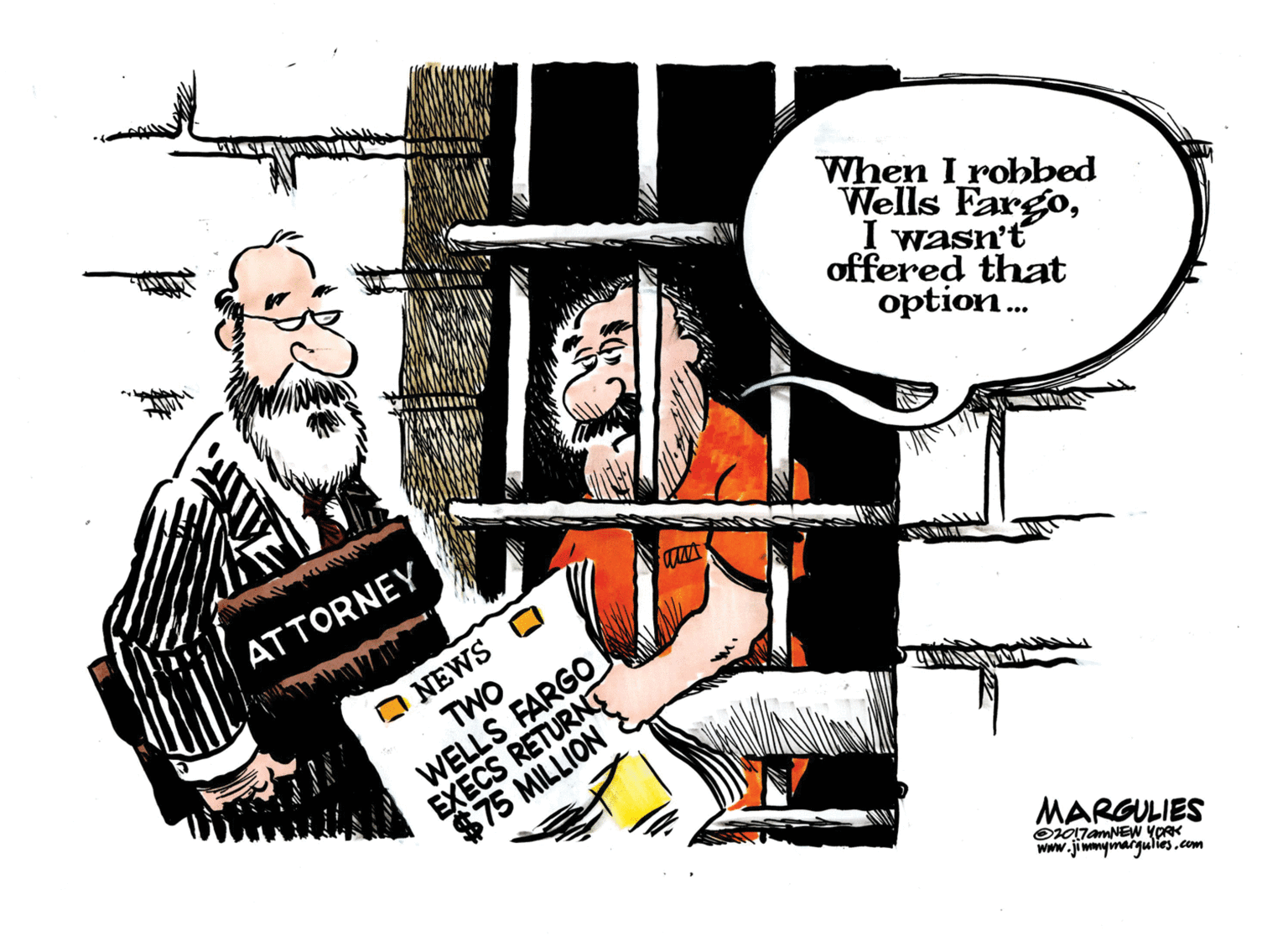 Humour OCR: When I robbed Wells FargoI wasn't offered that option. ATTORNEY NEWS C TWO WELLS FARGO EXECS RETURNE $75 MILLION MARGULIES O07amNEW YORK www.jiwymargulies.com When I robbed Wells FargoI wasn't offered that option. ATTORNEY NEWS C TWO WELLS FARGO EXECS RETURNE $75 MILLION MARGULIES O07amNEW YORK www.jiwymargulies.com