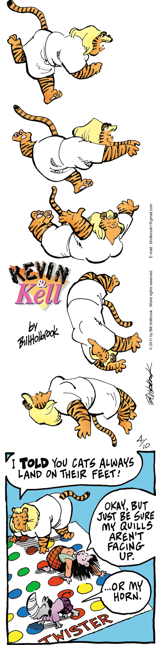 Big cats OCR: REVIN Kel by I TOLD YoU CATS ALWAYS LAND ON THEIR FEET! OKAYBUT JUST BE SURE MY QUILLS AREN'T FACING UP. ..OR MY HORN. CWISTER e 2011 by Ba Hobrookwond righs veserved REVIN Kel by I TOLD YoU CATS ALWAYS LAND ON THEIR FEET! OKAYBUT JUST BE SURE MY QUILLS AREN'T FACING UP. ..OR MY HORN. CWISTER e 2011 by Ba Hobrookwond righs veserved
