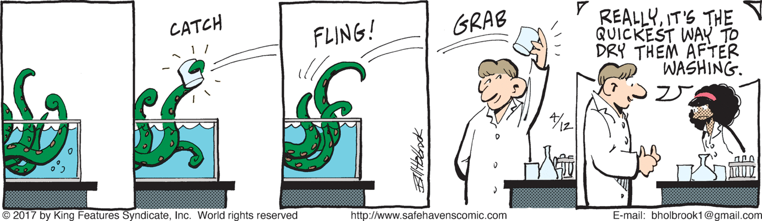 Line OCR: REALLYIT'S THE QUICKEST WAY TO DRY THEM AFTER WASHING. CATCH FLING! GRAB © 2017 by King Features SyndicateInc. World rights reserved http://www.safehavenscomic.com E-mail: bholbrook1@gmail.com REALLYIT'S THE QUICKEST WAY TO DRY THEM AFTER WASHING. CATCH FLING! GRAB © 2017 by King Features SyndicateInc. World rights reserved http://www.safehavenscomic.com E-mail: bholbrook1@gmail.com