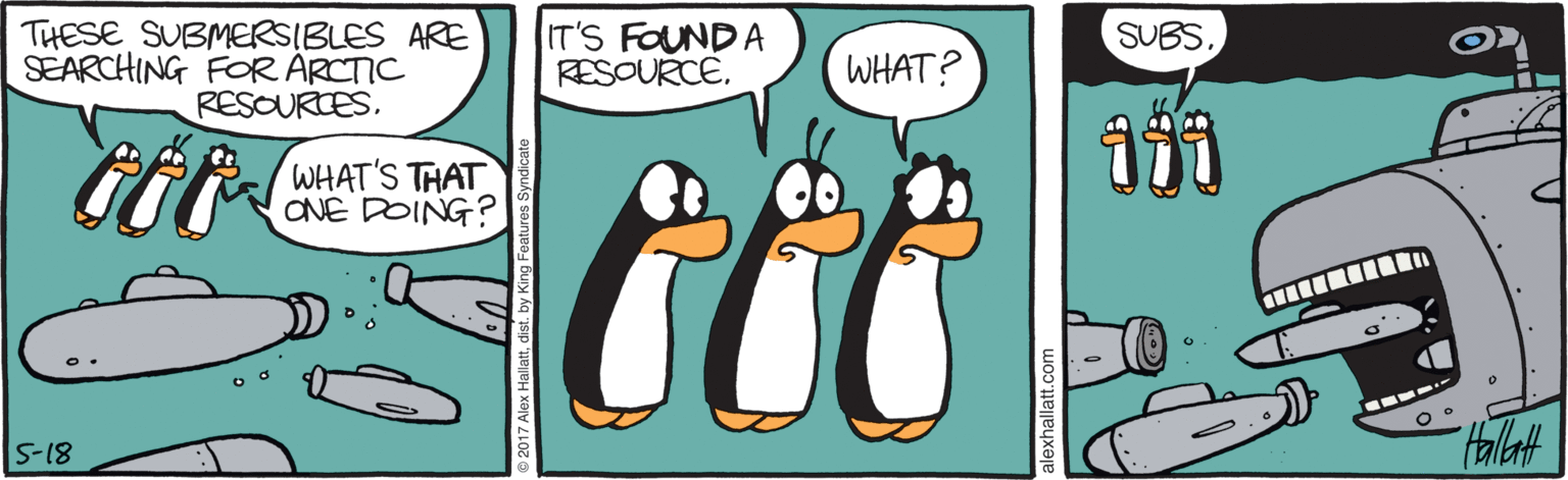 Teal OCR: THESE SUBMERSIBLES ARE SEARCHING FOR ARCTIC RESOURCES. IT'S FOUND A RESOURCE. SUBS. WHAT? WHAT'S THAT ONE DOING? 5-18 THESE SUBMERSIBLES ARE SEARCHING FOR ARCTIC RESOURCES. IT'S FOUND A RESOURCE. SUBS. WHAT? WHAT'S THAT ONE DOING? 5-18