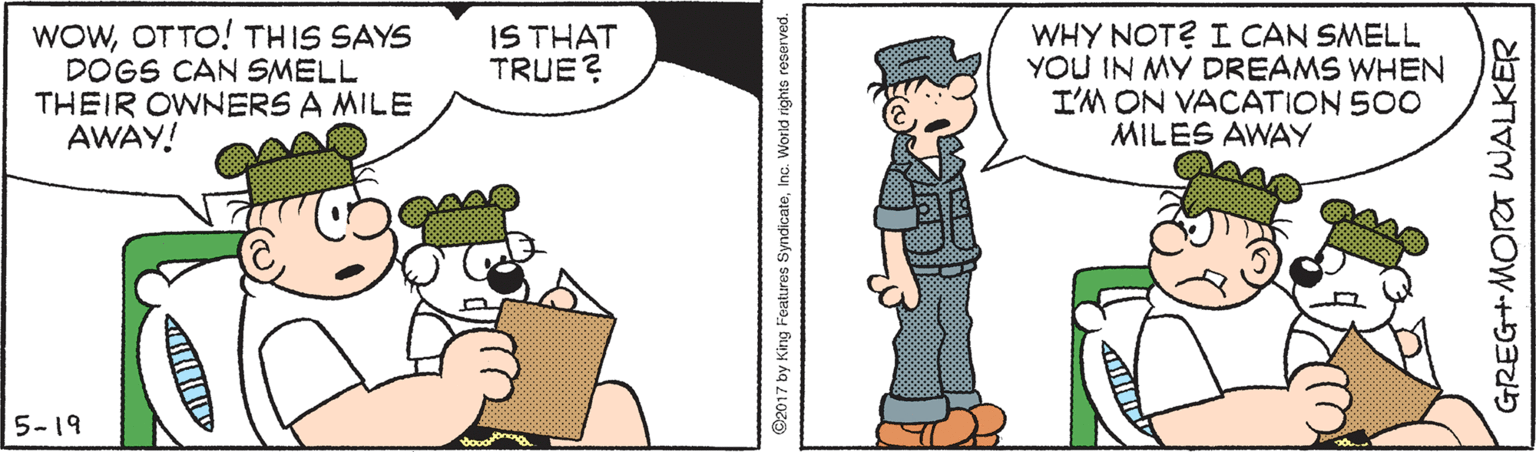 Gesture OCR: WOWOTTO! THIS SAYS DOGS CAN SMELL THEIR OWNERS A MILE AWAY! IS THAT TRUE? WHY NOT? I CAN SMELL YOU IN MY DREAMS WHEN I'M ON VACATION 50O MILES AWAY 5-19 ©2017 by King Features SyndicateInc. World rights reserved. GREG+MORT WALKER WOWOTTO! THIS SAYS DOGS CAN SMELL THEIR OWNERS A MILE AWAY! IS THAT TRUE? WHY NOT? I CAN SMELL YOU IN MY DREAMS WHEN I'M ON VACATION 50O MILES AWAY 5-19 ©2017 by King Features SyndicateInc. World rights reserved. GREG+MORT WALKER
