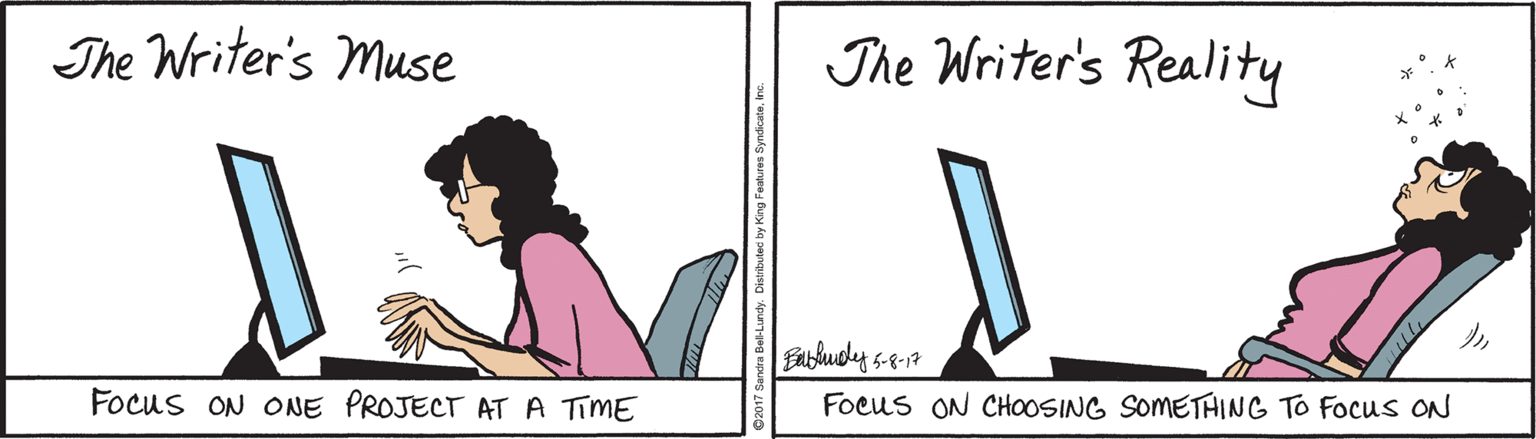Illustration OCR: The Writer's Muse The Writer's Reality Fabludy s-e-r Focus ON ONE PROJECT AT A TIME Focus ON CHOOSING SOMETHING TO Focus ON The Writer's Muse The Writer's Reality Fabludy s-e-r Focus ON ONE PROJECT AT A TIME Focus ON CHOOSING SOMETHING TO Focus ON