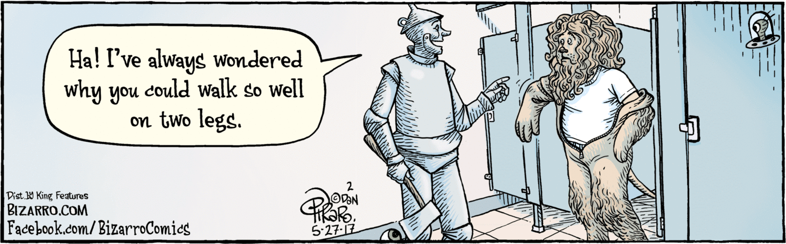 Drawing OCR: BIZARRO.COM Facebook.com/BizarroComies Dist. Y King Featuras Ha! I've always Wondered why you could walk so well on two legs. Pe 5.27. 17 BIZARRO.COM Facebook.com/BizarroComies Dist. Y King Featuras Ha! I've always Wondered why you could walk so well on two legs. Pe 5.27. 17
