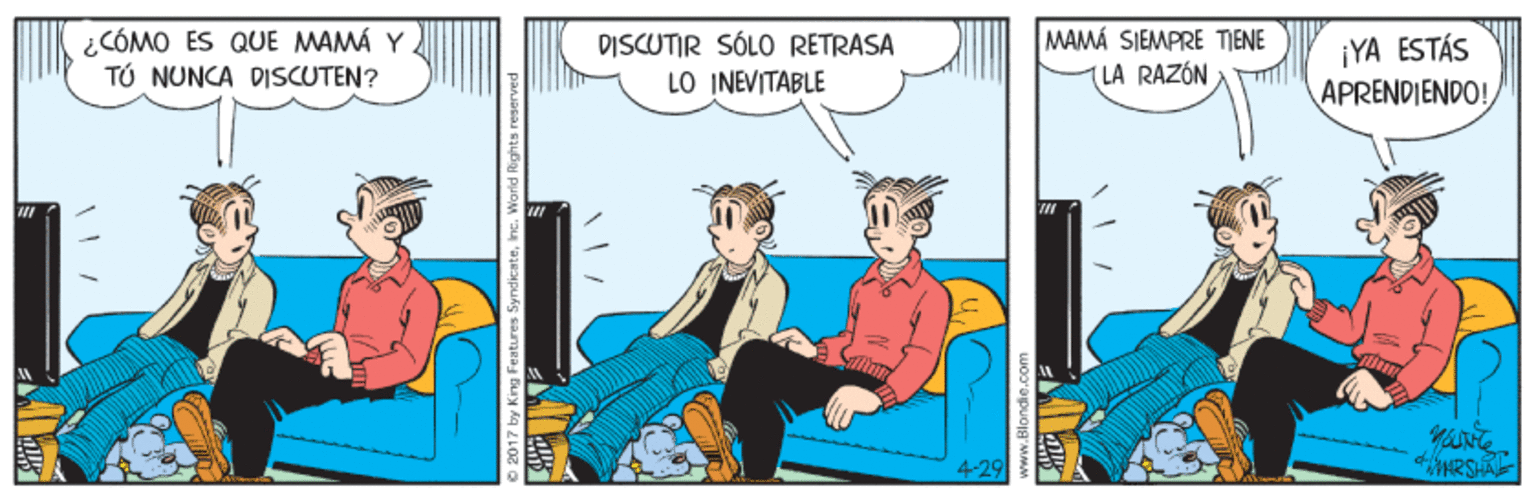 Fiction OCR: ¿CÓMO ES QUE MAMÁ Y TÚ NUNCA DISCUTEN? DISCUTIR SÓLO RETRASA LO INEVITABLE MAMÁ SIEMPRE TIENE ¡YA ESTÁS APRENDIENDO! (LA RAZÓN 4-29 2017 by Kr ¿CÓMO ES QUE MAMÁ Y TÚ NUNCA DISCUTEN? DISCUTIR SÓLO RETRASA LO INEVITABLE MAMÁ SIEMPRE TIENE ¡YA ESTÁS APRENDIENDO! (LA RAZÓN 4-29 2017 by Kr