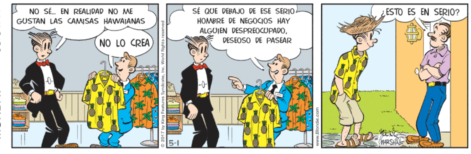 Humour OCR: SÉ QUE DEBAJO DE ESE SERI0 HOMBRE DE NEGOCIOS HAY NO SÉ. EN REALIDAD NO ME ¿ESTO ES EN SERIO? GUSTAN LAS CAMISAS HAVWAJANAS ALGUJEN DESPREOCUPADODESEOSO DE PASEAR NO LO CREA -0 -0 SÉ QUE DEBAJO DE ESE SERI0 HOMBRE DE NEGOCIOS HAY NO SÉ. EN REALIDAD NO ME ¿ESTO ES EN SERIO? GUSTAN LAS CAMISAS HAVWAJANAS ALGUJEN DESPREOCUPADODESEOSO DE PASEAR NO LO CREA -0 -0