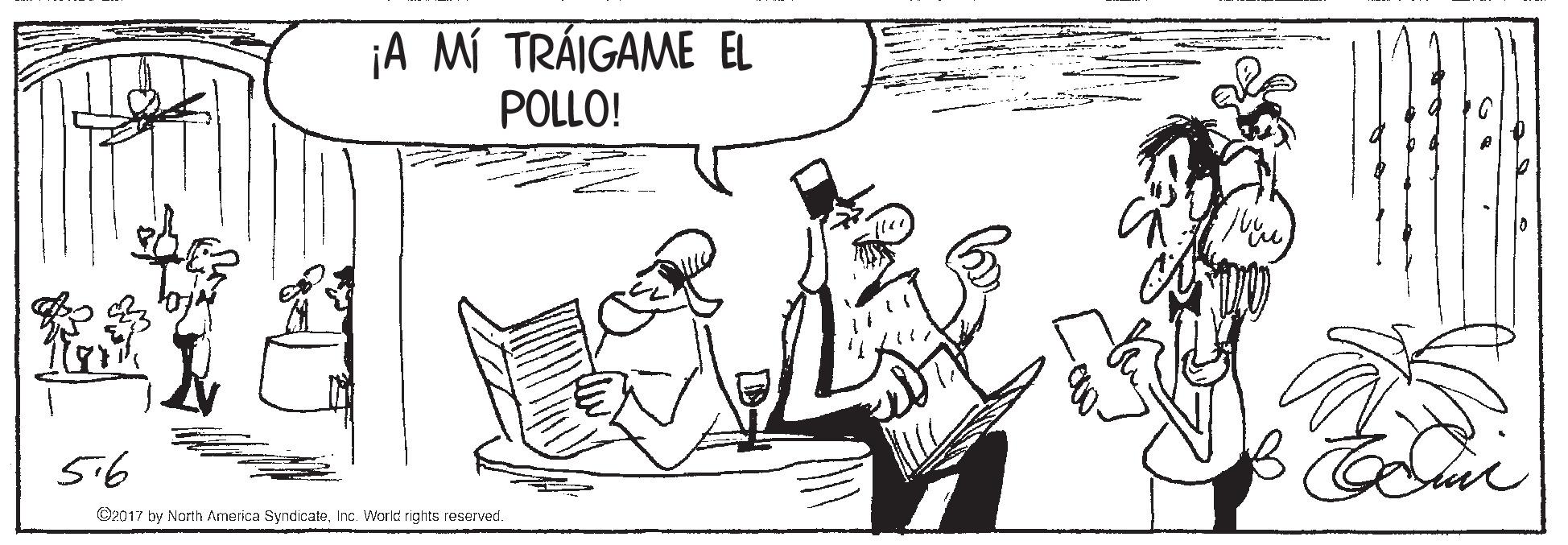 Rectangle OCR: ¡A MÍ TRÁIGAME EL POLLO! 56 C2017 by Narth America SyndicateInc. World rights reserved. ¡A MÍ TRÁIGAME EL POLLO! 56 C2017 by Narth America SyndicateInc. World rights reserved.