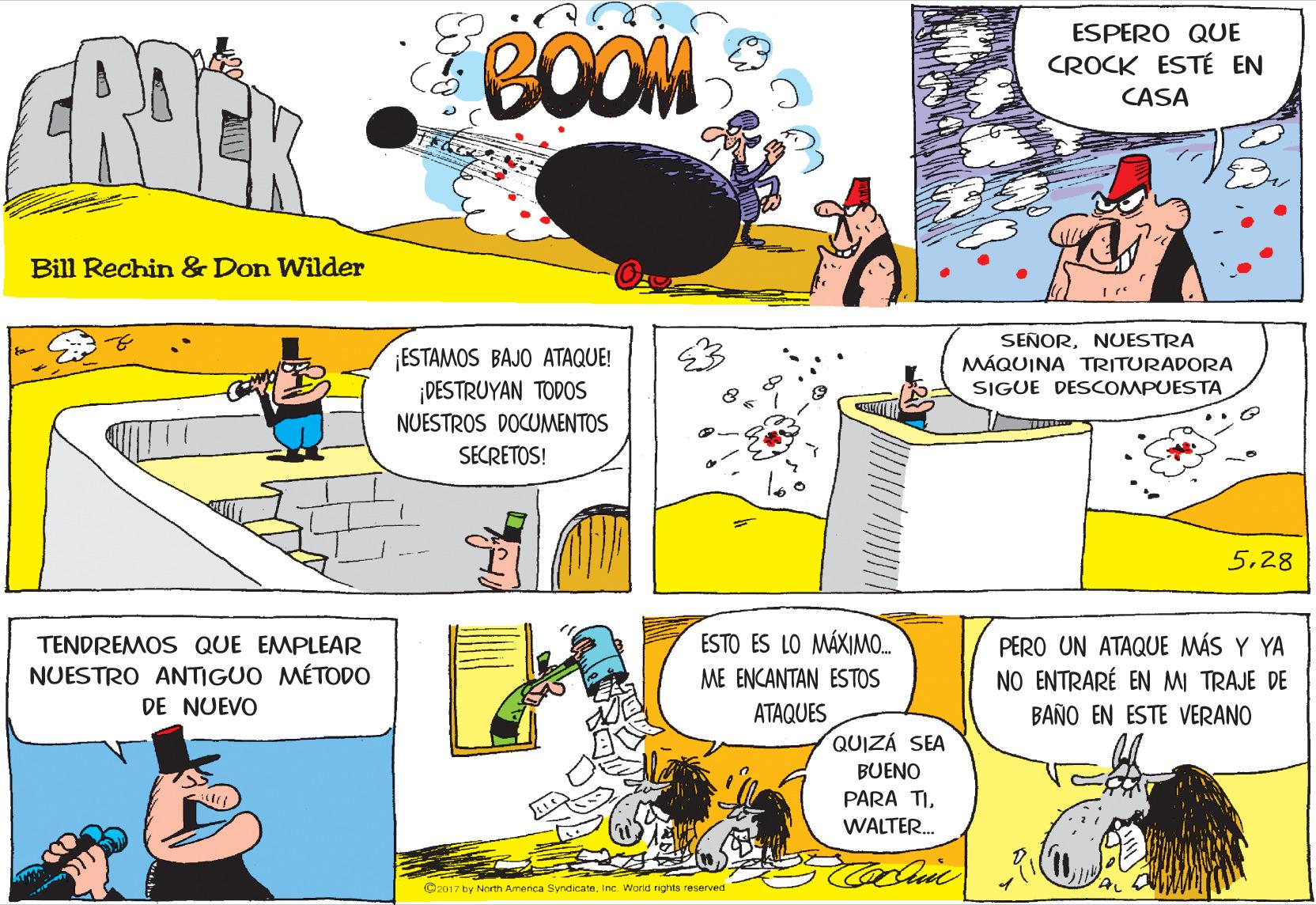 Yellow OCR: BOOM ESPERO QUE CROCK ESTÉ EN CASA Bill Rechin & Don Wilder SEÑORNUESTRA MÁQUINA TRITURADORA ¡ESTAMOS BAJO ATAQUE! ¡DESTRUYAN TODOS NUESTROS DOCUMENTOS SIGUE DESCOMPUESTA SECRETOS! 528 ESTO ES LO MÁXIMO. TENDREMOS QUE EMPLEAR NUESTRO ANTIGUO MÉTODO PERO UN ATAQUE MÁS Y YA NO ENTRARÉ EN MI TRAJE DE BAÑO EN ESTE VERANO ME ENCANTAN ESTOS DE NUEVO ATAQUES QUIZÁ SEA BUENO PARA TIWALTER. C2017 by North America Syndicate. Inc. World nghts reserved BOOM ESPERO QUE CROCK ESTÉ EN CASA Bill Rechin & Don Wilder SEÑORNUESTRA MÁQUINA TRITURADORA ¡ESTAMOS BAJO ATAQUE! ¡DESTRUYAN TODOS NUESTROS DOCUMENTOS SIGUE DESCOMPUESTA SECRETOS! 528 ESTO ES LO MÁXIMO. TENDREMOS QUE EMPLEAR NUESTRO ANTIGUO MÉTODO PERO UN ATAQUE MÁS Y YA NO ENTRARÉ EN MI TRAJE DE BAÑO EN ESTE VERANO ME ENCANTAN ESTOS DE NUEVO ATAQUES QUIZÁ SEA BUENO PARA TIWALTER. C2017 by North America Syndicate. Inc. World nghts reserved