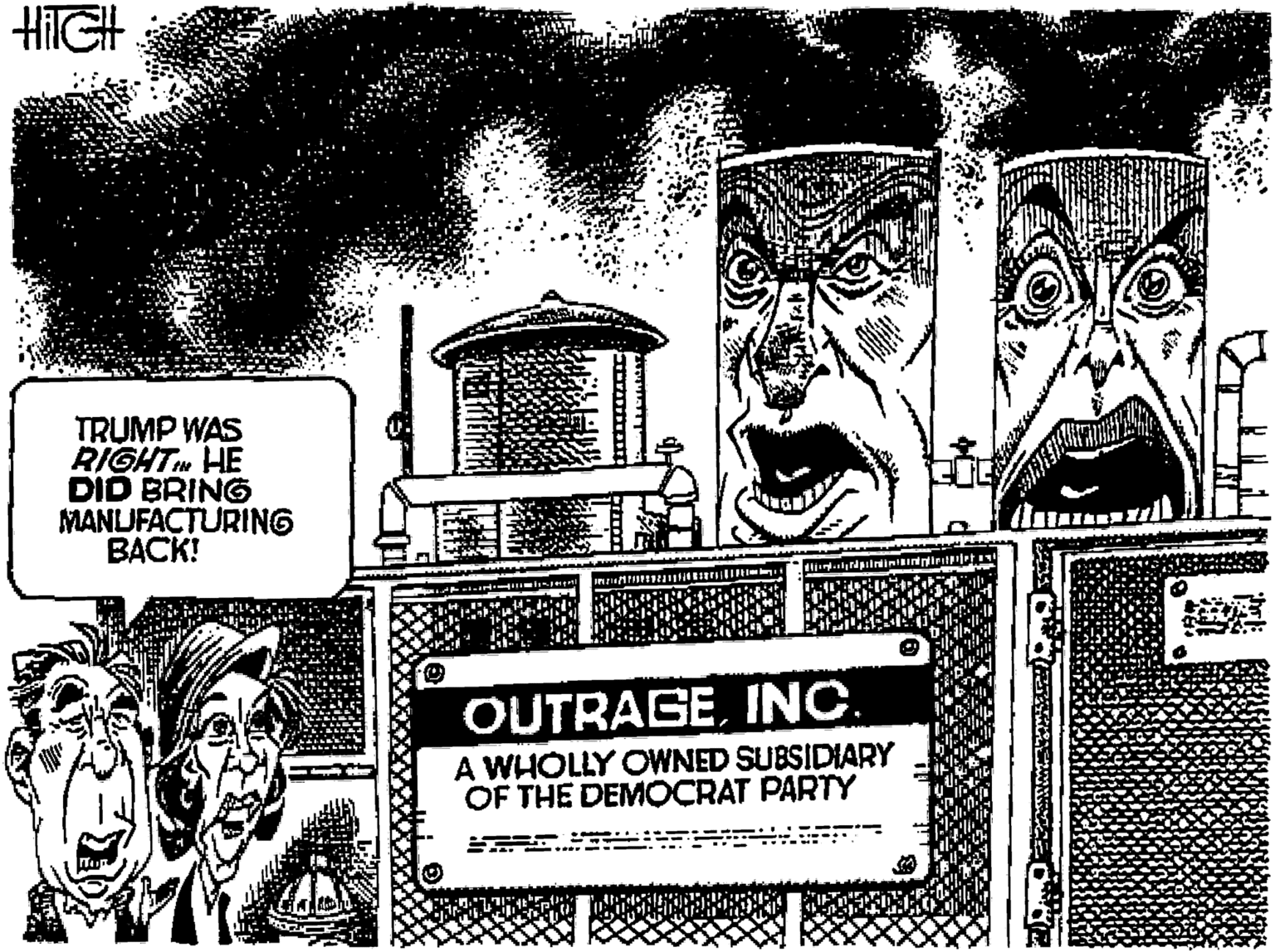 Fiction OCR: HilGH TRUMP WAS RIGHT HE DID BRING MANUFACTURING ???K! OUTRAGEINC. A WHOLLY OWNED SUBSIDIARY OF THE DEMOCRAT PARTY HilGH TRUMP WAS RIGHT HE DID BRING MANUFACTURING ???K! OUTRAGEINC. A WHOLLY OWNED SUBSIDIARY OF THE DEMOCRAT PARTY