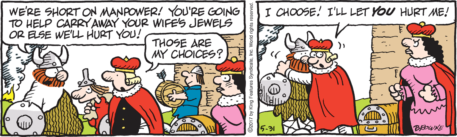 Font OCR: WE'RE SHORT ON MANPOWER! YOU'RE GOING TO HELP CARRY AWAY YOUR WIFE'S JEWELS OR ELSE WE'LL HURT YOU! I CHOOSE! I'LL LET YOU HURT ME! THOSE ARE MY CHOICES? )5-31 BROWNE 7 by King Fe WE'RE SHORT ON MANPOWER! YOU'RE GOING TO HELP CARRY AWAY YOUR WIFE'S JEWELS OR ELSE WE'LL HURT YOU! I CHOOSE! I'LL LET YOU HURT ME! THOSE ARE MY CHOICES? )5-31 BROWNE 7 by King Fe