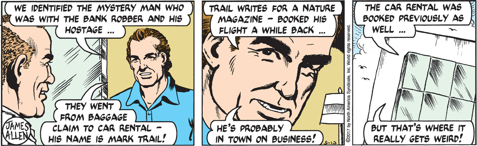 Human OCR: WE IDENTIFIED THE MYSTERY MAN WHO WAS WITH THE BANK ROBBER AND HIS HOSTAGE TRAIL WRITES FOR A NATURE MAGAZINE - BOOKED HIS FLIGHT A WHILE BACK THE CAR RENTAL WAS BOOKED PREVIOUSLY AS WELL ... THEY WENT FROM BAGGAGE CLAIM TO CAR RENTAL - ALLENAHIS NAME IS MARK TRAIL! JAMES HE'S PROBABLY IN TOWN ON BUSINESS! BUT THAT'S WHERE IT REALLY GETS WEIRD! WE IDENTIFIED THE MYSTERY MAN WHO WAS WITH THE BANK ROBBER AND HIS HOSTAGE TRAIL WRITES FOR A NATURE MAGAZINE - BOOKED HIS FLIGHT A WHILE BACK THE CAR RENTAL WAS BOOKED PREVIOUSLY AS WELL ... THEY WENT FROM BAGGAGE CLAIM TO CAR RENTAL - ALLENAHIS NAME IS MARK TRAIL! JAMES HE'S PROBABLY IN TOWN ON BUSINESS! BUT THAT'S WHERE IT REALLY GETS WEIRD!