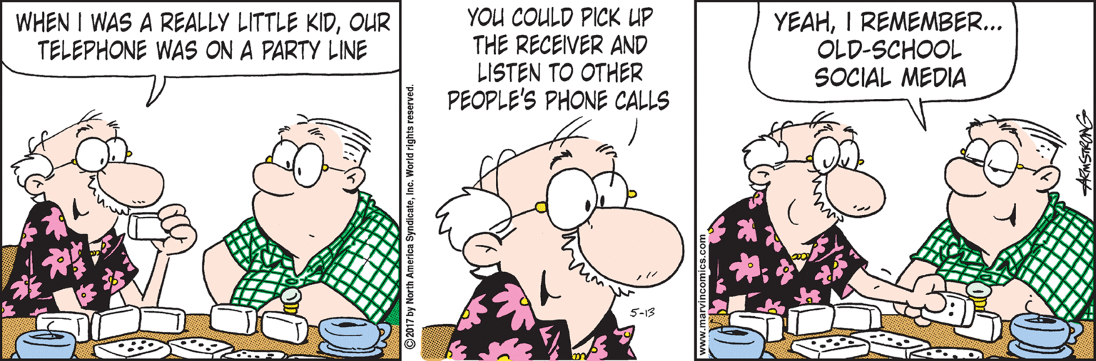Illustration OCR: YOU COULD PICK UP THE RECEIVER AND LISTEN TO OTHER PEOPLE'S PHONE CALLS YEAHI REMEMBER... OLD-SCHOOL SOCIAL MEDIA WHEN I WAS A REALLY LITTLE KIDOUR TELEPHONE WAS ON A PARTY LINE 5-13 YOU COULD PICK UP THE RECEIVER AND LISTEN TO OTHER PEOPLE'S PHONE CALLS YEAHI REMEMBER... OLD-SCHOOL SOCIAL MEDIA WHEN I WAS A REALLY LITTLE KIDOUR TELEPHONE WAS ON A PARTY LINE 5-13