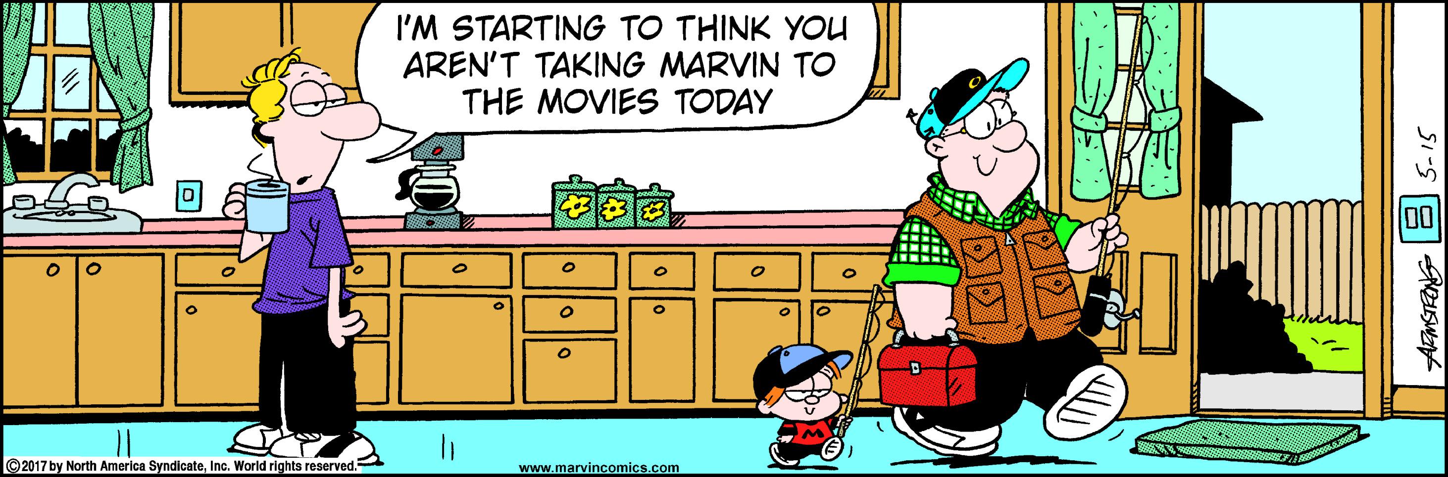 Fictional character OCR: I'M STARTING TO THINK YOU AREN'T TAKING MARVIN TO THE MOVIES TODAY ©2017 by North America SyndicateInc. World rights reserved. www.marvincomics.com I'M STARTING TO THINK YOU AREN'T TAKING MARVIN TO THE MOVIES TODAY ©2017 by North America SyndicateInc. World rights reserved. www.marvincomics.com