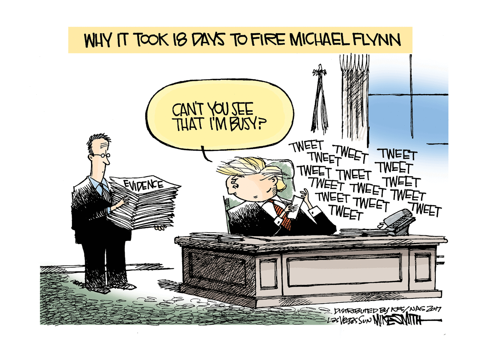 Drawing OCR: WHY IT TOOK 18 DAYS TO FIRE MICHAEL FLYNN CANT YOU SEE THAT I'M BUSY? TWEET TWEET TWEET TWEET - TWEET TWEET TWEET TWEET TWEET TWEET TWEET TWEET TWEET TWEET TWEET EVIDENCE SnSIRIBUTEDBY K/NAS ZOM WHY IT TOOK 18 DAYS TO FIRE MICHAEL FLYNN CANT YOU SEE THAT I'M BUSY? TWEET TWEET TWEET TWEET - TWEET TWEET TWEET TWEET TWEET TWEET TWEET TWEET TWEET TWEET TWEET EVIDENCE SnSIRIBUTEDBY K/NAS ZOM