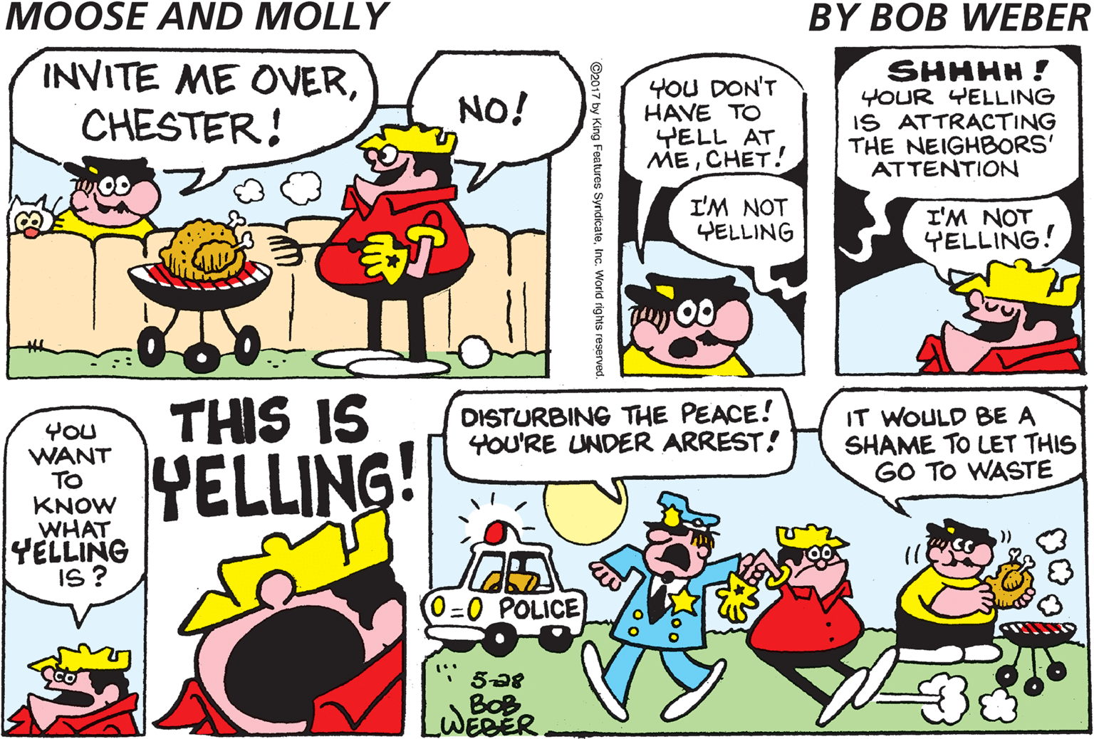 Font OCR: INVITE ME OVERCHESTER! 4OU DON'T HAVE TO YELL AT ???HE?! SHHHH ! YOUR YELLING IS ATTRACTING THE NEIGHBORS' ATTENTION NO! I'M NOT YELLING I'M NOT YELLING! MEAT MARKET 1572 THIS IS DISTURBING THE PEACE! YOU'RE UNDER ARREST! IT WOULD BE A SHAME TO LET THIS GO TO WASTE YOU WANT TO KNOW WHAT YELLING IS ? YELLING! PLEASE DON'T YELL AT ME ANYMORE! I'M NOT YELLING! (0=0 POLICE * 528 BOB _WEBER dicateInc. World n INVITE ME OVERCHESTER! 4OU DON'T HAVE TO YELL AT ???HE?! SHHHH ! YOUR YELLING IS ATTRACTING THE NEIGHBORS' ATTENTION NO! I'M NOT YELLING I'M NOT YELLING! MEAT MARKET 1572 THIS IS DISTURBING THE PEACE! YOU'RE UNDER ARREST! IT WOULD BE A SHAME TO LET THIS GO TO WASTE YOU WANT TO KNOW WHAT YELLING IS ? YELLING! PLEASE DON'T YELL AT ME ANYMORE! I'M NOT YELLING! (0=0 POLICE * 528 BOB _WEBER dicateInc. World n