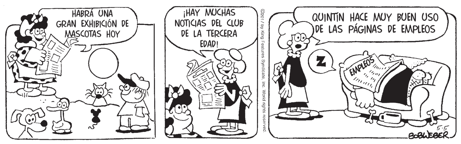 Font OCR: HABRÁ UNA GRAN EXHIBICIÓN DE MASCOTAS HOY ¡HAY MUCHAS NOTICIAS DEL CLUB DE LA TERCERA EDAD! QUINTIN HACE MMUY BUEN USO DE LAS PÁGINAS DE EMPLEOS EMPLEOS 5.5 BOBWEBER. 201/ by King Features SyndicateInc. World nghts reserved. HABRÁ UNA GRAN EXHIBICIÓN DE MASCOTAS HOY ¡HAY MUCHAS NOTICIAS DEL CLUB DE LA TERCERA EDAD! QUINTIN HACE MMUY BUEN USO DE LAS PÁGINAS DE EMPLEOS EMPLEOS 5.5 BOBWEBER. 201/ by King Features SyndicateInc. World nghts reserved.