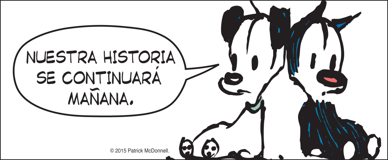 Drawing OCR: NUESTRA HISTORIA SE CONTINUARÁ MAÑANA. © 2015 Patrick McDonnell. NUESTRA HISTORIA SE CONTINUARÁ MAÑANA. © 2015 Patrick McDonnell.