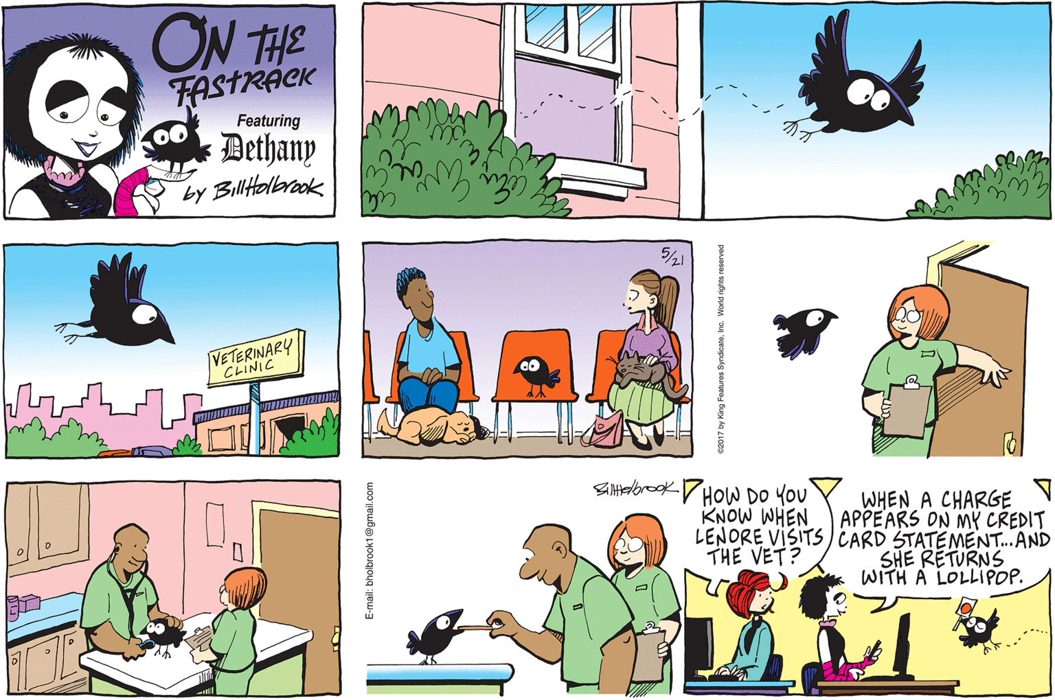 Mammal OCR: ?N THE FASTRACK Dethany Featuring by Billtelbrook VETERINARY CLINIC SHelorok7HOW DO YOU KNOW WHEN WHEN A CHARGE APPEARS ON MY CREDIT LENORE VISITS) CARD STATEMENT.AND THE VET? SHE RETURNS WITH A LOLLIPOP. E-mail: bholbrook1@gmail.com ?N THE FASTRACK Dethany Featuring by Billtelbrook VETERINARY CLINIC SHelorok7HOW DO YOU KNOW WHEN WHEN A CHARGE APPEARS ON MY CREDIT LENORE VISITS) CARD STATEMENT.AND THE VET? SHE RETURNS WITH A LOLLIPOP. E-mail: bholbrook1@gmail.com