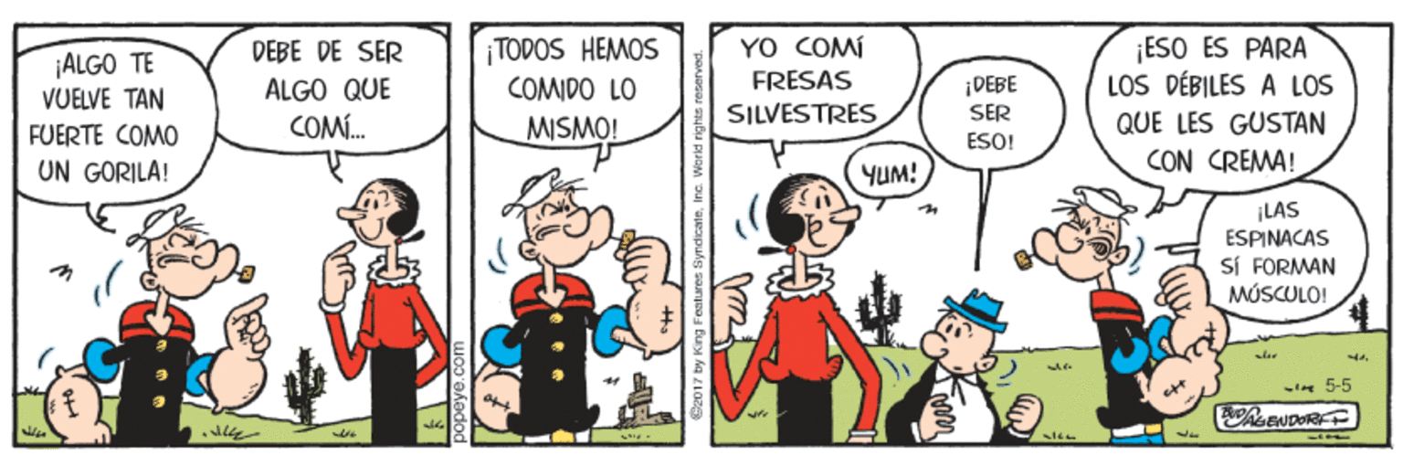 Font OCR: ¡ TODOS HEMOS COMIDO LO MISMO! ¡ESO ES PARA LOS DÉBILES A LOS YO COMÍ ¡ALGO TE VUELVE TAN FUERTE COMO UN GORILA! DEBE DE SER ALGO QUE COM. FRESAS ¡DEBE SILVESTRES SER QUE LES GUSTAN ESO! CON CREMA! YUM! LAS ESPINACAS SÍ FORMAN MÚSCULO! sl 55 ¡ TODOS HEMOS COMIDO LO MISMO! ¡ESO ES PARA LOS DÉBILES A LOS YO COMÍ ¡ALGO TE VUELVE TAN FUERTE COMO UN GORILA! DEBE DE SER ALGO QUE COM. FRESAS ¡DEBE SILVESTRES SER QUE LES GUSTAN ESO! CON CREMA! YUM! LAS ESPINACAS SÍ FORMAN MÚSCULO! sl 55