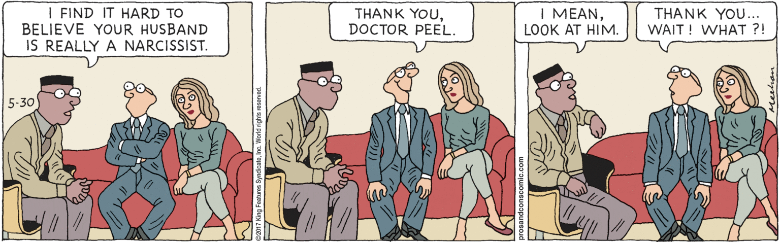 Animated cartoon OCR: I FIND IT HARD TO BELIEVE YOUR HUSBAND IS REALLY A NARCISSIST. THANK YOUDOCTOR PEEL. I MEANLOOK AT HIM. THANK YOU... WAIT ! WHAT ?! 5-30 osandconscomic.co I FIND IT HARD TO BELIEVE YOUR HUSBAND IS REALLY A NARCISSIST. THANK YOUDOCTOR PEEL. I MEANLOOK AT HIM. THANK YOU... WAIT ! WHAT ?! 5-30 osandconscomic.co