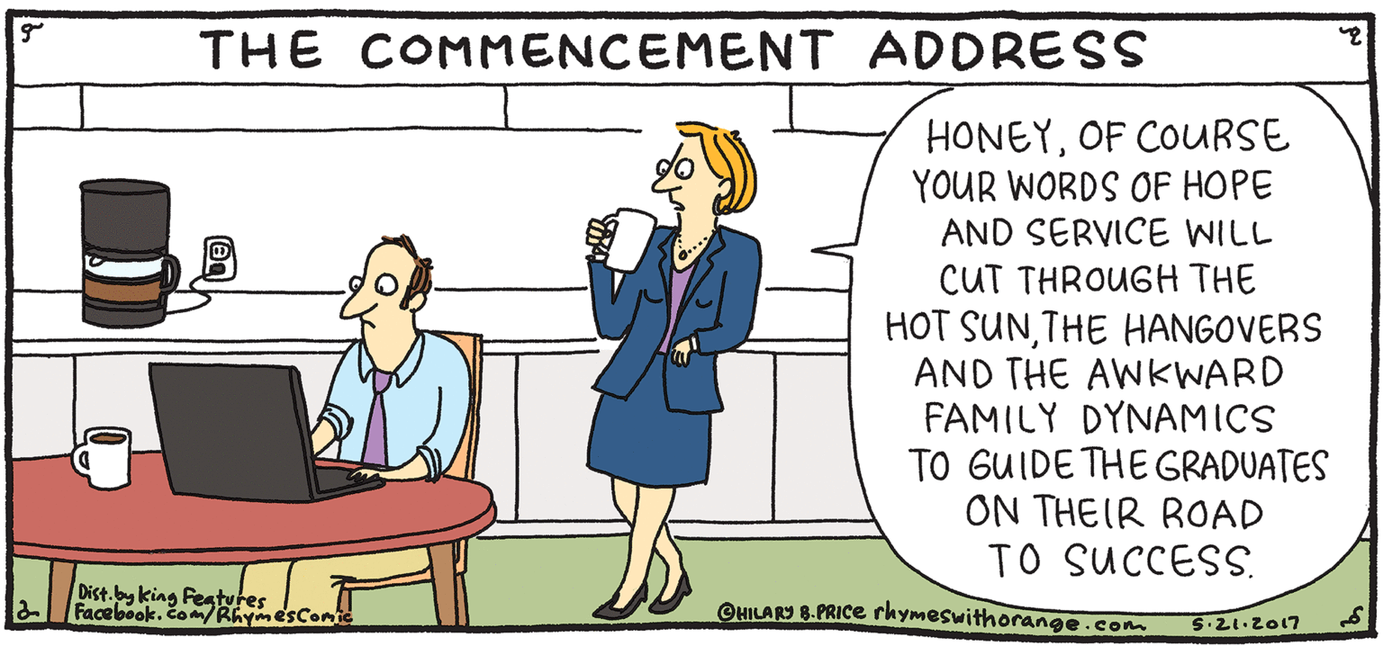 People OCR: HONEYOF COURSE YOUR WORDS OF HOPE AND SERVICE WILL CUT THROUGH THE THE COMMENCEMENT ADDRESS Rhymes FRESH EPULPY HOT SUNTHE HANGOVERS AND THE AWKWARD FAMILY DYNAMICS TO GUIDE THE GRADUATES ON THEIR ROAD TO SUCCESS. with Orange S.21.2017 HILARY B. PRIce OHILAO SPRICE rkymeswithorange.com Welcome... Dist.b king Featutes FacebookcamRhymesconie HONEYOF COURSE YOUR WORDS OF HOPE AND SERVICE WILL CUT THROUGH THE THE COMMENCEMENT ADDRESS Rhymes FRESH EPULPY HOT SUNTHE HANGOVERS AND THE AWKWARD FAMILY DYNAMICS TO GUIDE THE GRADUATES ON THEIR ROAD TO SUCCESS. with Orange S.21.2017 HILARY B. PRIce OHILAO SPRICE rkymeswithorange.com Welcome... Dist.b king Featutes Facebook