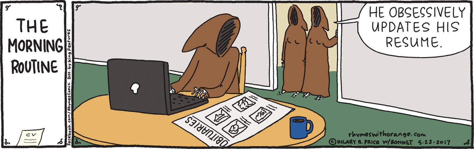 Art OCR: THE MORNING ROUTINE HE OBSESSIVELY UPDATES HIS RESUME. OBITUARIES rhymeswithorange. com O HILARY 6. PRICE w/BONNET 5.23. 2017 THE MORNING ROUTINE HE OBSESSIVELY UPDATES HIS RESUME. OBITUARIES rhymeswithorange. com O HILARY 6. PRICE w/BONNET 5.23. 2017