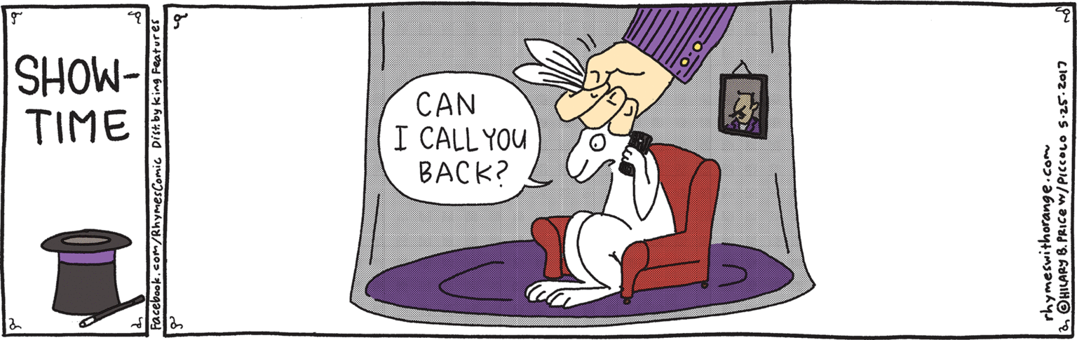 Fictional character OCR: SHOW- TIME CAN I CALL YOU BACK? rhymeswithorange.com OHILAPY B. PRICE w/PIccOLO S-25.2017 SHOW- TIME CAN I CALL YOU BACK? rhymeswithorange.com OHILAPY B. PRICE w/PIccOLO S-25.2017