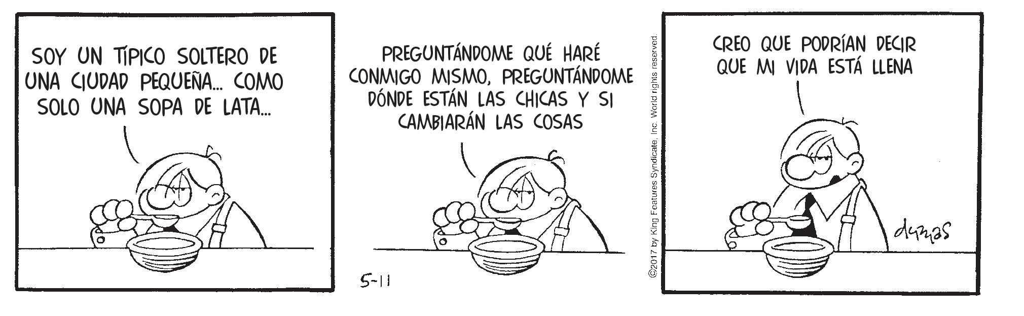 Line OCR: CREO QUE PODRÍAN DECIR QUE MI VIDA ESTÁ LLENA SOY UN TIPICO SOLTERO DE UNA CIUDAD PEQUEÑA. COMO SOLO UNA SOPA DE LATA. PREGUNTÁNDOME QUÉ HARÉ CONMIGO MISMOPREGUNTÁNDOME DÓNDE ESTÁN LAS CHICAS Y SI CAMBIARÁN LAS COSAS 5-11 CREO QUE PODRÍAN DECIR QUE MI VIDA ESTÁ LLENA SOY UN TIPICO SOLTERO DE UNA CIUDAD PEQUEÑA. COMO SOLO UNA SOPA DE LATA. PREGUNTÁNDOME QUÉ HARÉ CONMIGO MISMOPREGUNTÁNDOME DÓNDE ESTÁN LAS CHICAS Y SI CAMBIARÁN LAS COSAS 5-11