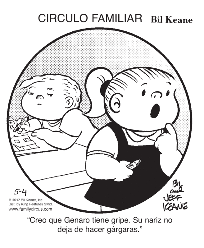 Facial expression OCR: CIRCULO FAMILIAR Bil Keane 5-4 C 2017 Bil Keane. Inc. Dist. by King Features Synd. www.familycircus.com JEFF KEANE "Creo que Genaro tiene gripe. Su nariz no deja de hacer gárgaras." CIRCULO FAMILIAR Bil Keane 5-4 C 2017 Bil Keane. Inc. Dist. by King Features Synd. www.familycircus.com JEFF KEANE "Creo que Genaro tiene gripe. Su nariz no deja de hacer gárgaras."