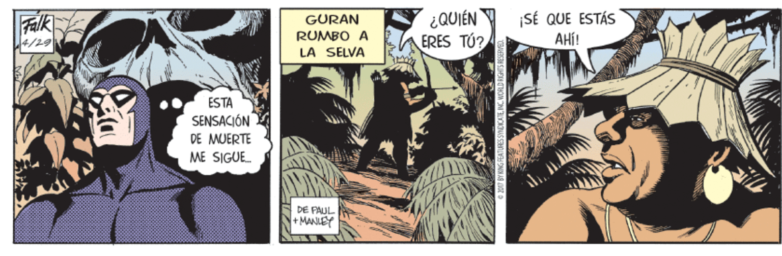 Fictional character OCR: ¿QUIÉN ERES TÚ? Falk ¡SÉ QUE ESTÁS GURAN RUMBO A LA SELVA 4/29 AHí! ESTA SENSACIÓN DE MUERTE ME SIGUE. DE FAUL + MANLEY ¿QUIÉN ERES TÚ? Falk ¡SÉ QUE ESTÁS GURAN RUMBO A LA SELVA 4/29 AHí! ESTA SENSACIÓN DE MUERTE ME SIGUE. DE FAUL + MANLEY