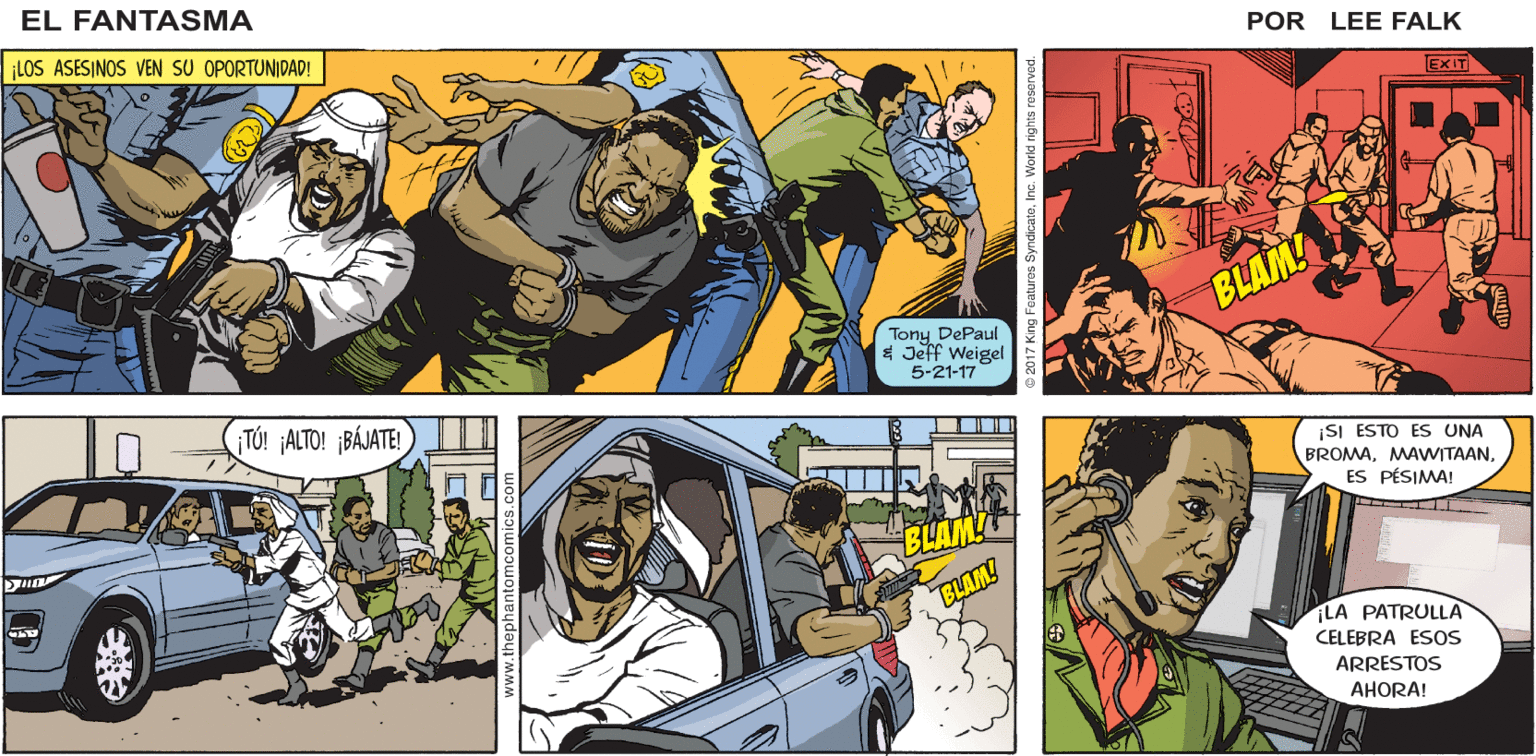 Art OCR: EL FANTASMA HOMBRES AELES AL PITÓN. COURTROM 12 PoR LEE FALK LOS ASESINOS VEN SU OPORTUNIDAD! BLAM! Tony DePaul * Jeff Weigel 5-21-17 TÚ! ALTO! ¡BÁJATE! ¡SI ESTO ES UNA BROMAES PÉSIMA! BUAM! BLAM! ¡LA PATRULLA CELEBRA ESOS ARRESTOS AHORA! EL FANTASMA HOMBRES AELES AL PITÓN. COURTROM 12 PoR LEE FALK LOS ASESINOS VEN SU OPORTUNIDAD! BLAM! Tony DePaul * Jeff Weigel 5-21-17 TÚ! ALTO! ¡BÁJATE! ¡SI ESTO ES UNA BROMAES PÉSIMA! BUAM! BLAM! ¡LA PATRULLA CELEBRA ESOS ARRESTOS AHORA!