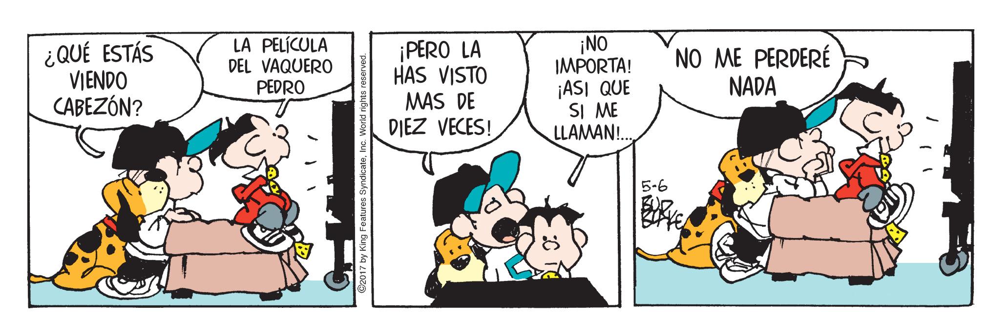 Happy OCR: ¿QUÉ ESTÁS VIENDO CABEZÓN? LA PELÍCULA DEL VAQUERO PEDRO iPERO LA HAS VISTO MAS DE DIEZ VECES! ¡ASI QUE SI ME LLAMAN!. ¡NO IMPORTA! NO ME PERDERÉ NADA 5-6 ¿QUÉ ESTÁS VIENDO CABEZÓN? LA PELÍCULA DEL VAQUERO PEDRO iPERO LA HAS VISTO MAS DE DIEZ VECES! ¡ASI QUE SI ME LLAMAN!. ¡NO IMPORTA! NO ME PERDERÉ NADA 5-6
