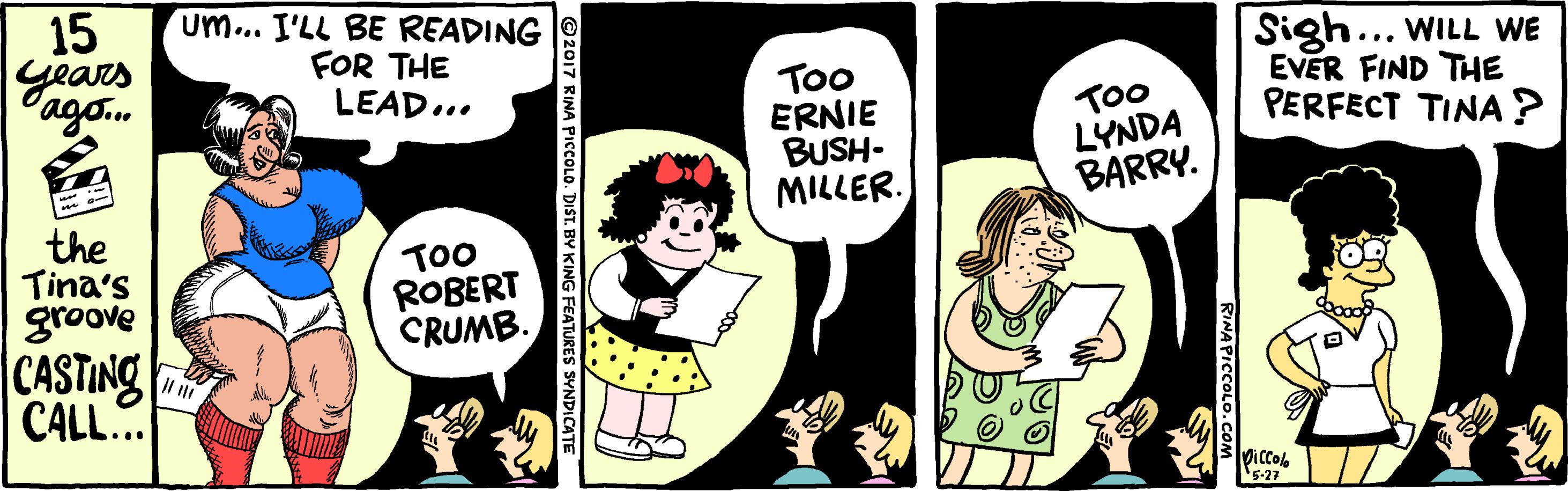 Sharing OCR: um... I'LL BE READING 15 years ago.. FOR THE LEAD... Too ERNIE BUSH- MILLER. TOO LYNDA BARRY. Sigh... WILL WE EVER FIND THE PERFECT TINA ? the Tina's groove TOO ROBERT CRUMB. CASTING CALL... Viccol 5-77 RINAPICCOLO.COM RINA PICCOLO. DIST. BY KING FEATURES SYNDICATE um... I'LL BE READING 15 years ago.. FOR THE LEAD... Too ERNIE BUSH- MILLER. TOO LYNDA BARRY. Sigh... WILL WE EVER FIND THE PERFECT TINA ? the Tina's groove TOO ROBERT CRUMB. CASTING CALL... Viccol 5-77 RINAPICCOLO.COM RINA PICCOLO. DIST. BY KING FEATURES SYNDICATE