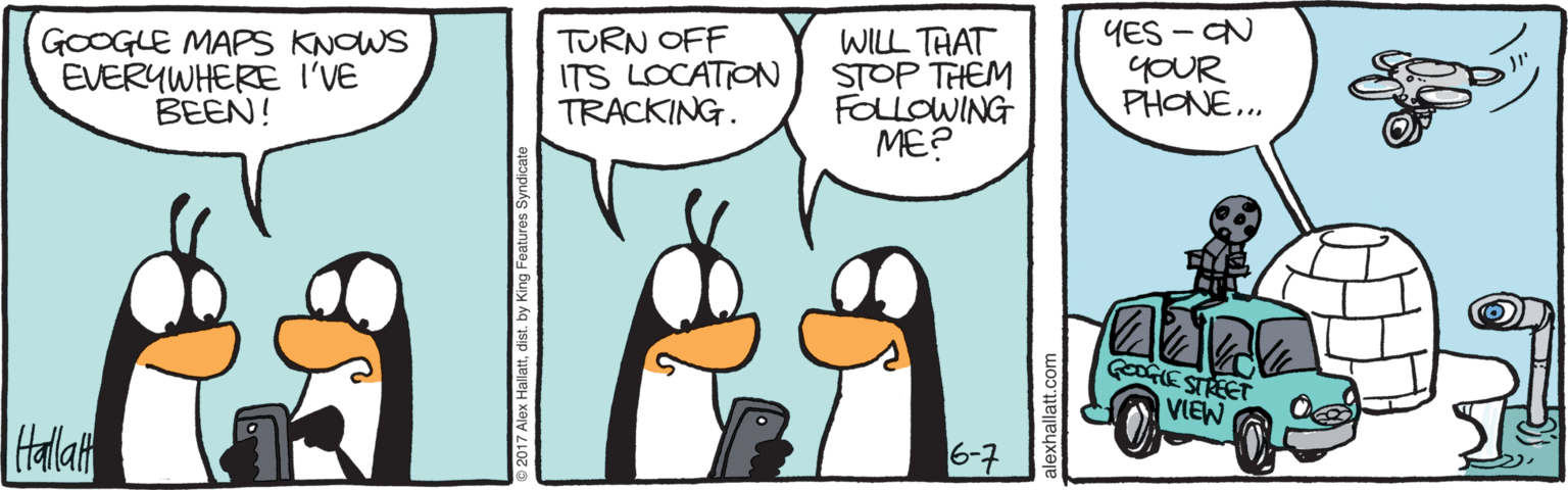 Bird OCR: GOOGLE MAPS KNOWS EVERYWHERE I'VE BEEN! TURN OFF ITS LOCATION TRACKING. WILL THAT STOP THEM FOLLOWING ME? YES - N YOUR PHONE... GOOGIESTREET VIEW Hallah 6-7 alexhallatt.cor GOOGLE MAPS KNOWS EVERYWHERE I'VE BEEN! TURN OFF ITS LOCATION TRACKING. WILL THAT STOP THEM FOLLOWING ME? YES - N YOUR PHONE... GOOGIESTREET VIEW Hallah 6-7 alexhallatt.cor