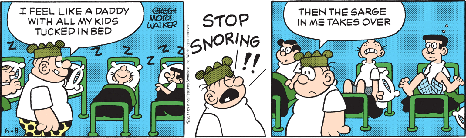 Illustration OCR: I FEEL LIKE A DADDY WITH ALL MY KIDS TUCKED IN BED GREG+ MORT LALKER THEN THE SARGE IN ME TAKES OVER STOP SNORING 6-8 I FEEL LIKE A DADDY WITH ALL MY KIDS TUCKED IN BED GREG+ MORT LALKER THEN THE SARGE IN ME TAKES OVER STOP SNORING 6-8