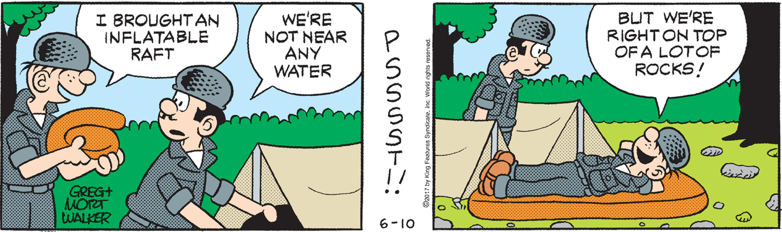 Pleased OCR: I BROUGHTAN INFLATABLE RAFT WE'RE NOT NEAR ANY WATER BUT WE'RE RIGHT ON TOP OF A LOTOF ROCKS! GREG+ MORT WALKER 6-10 PSSSST: I BROUGHTAN INFLATABLE RAFT WE'RE NOT NEAR ANY WATER BUT WE'RE RIGHT ON TOP OF A LOTOF ROCKS! GREG+ MORT WALKER 6-10 PSSSST:
