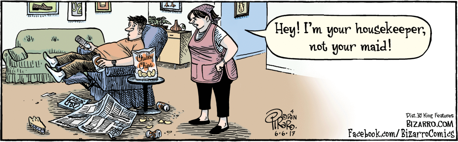 Parallel OCR: BIZARRO.COM Facebook.com/BizarroComics Dist. Y King Features Hey! I'm your housekeepernot your maid! t1.9.9 Chubly Chips BIZARRO.COM Facebook.com/BizarroComics Dist. Y King Features Hey! I'm your housekeepernot your maid! t1.9.9 Chubly Chips