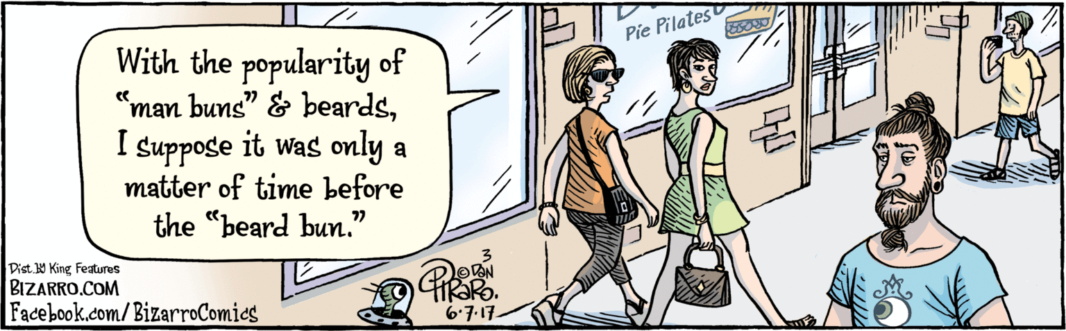 Line OCR: BIZARRO.COM Facebook.com/BizarroComies Dist Y King features With the popularity of "man buns" & beardsI suppose it was only a matter of time before the "beard bun." Pie PilatesU28 OEN 6-7.17 ??? BIZARRO.COM Facebook.com/BizarroComies Dist Y King features With the popularity of "man buns" & beardsI suppose it was only a matter of time before the "beard bun." Pie PilatesU28 OEN 6-7.17 ???