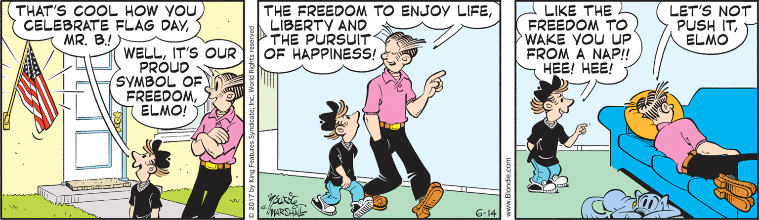 Parallel OCR: THAT'S COOL HOW YOU CELEBRATE FLAG DAYMR. B.! THE FREEDOM TO ENJOY LIFELIBERTY AND THE PURSUIT OF HAPPINESS! LIKE THE FREEDOM TO WAKE YOU UP FROM A NAP! ???! ???! LET'S NOT PUSH ITELMO WELLIT'S OUR PROUD SYMBOL OF FREEDOMELMO! ARSHAL 6-14 2017 by King THAT'S COOL HOW YOU CELEBRATE FLAG DAYMR. B.! THE FREEDOM TO ENJOY LIFELIBERTY AND THE PURSUIT OF HAPPINESS! LIKE THE FREEDOM TO WAKE YOU UP FROM A NAP! ???! ???! LET'S NOT PUSH ITELMO WELLIT'S OUR PROUD SYMBOL OF FREEDOMELMO! ARSHAL 6-14 2017 by King