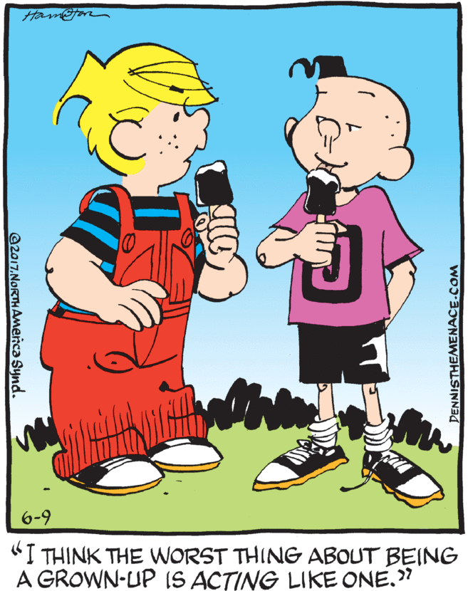 Font OCR: Ham 6-9 "I THINK THE WORST THING ABOUT BEING A GROWN-UP IS ACTING LIKE ONE. @2017NORTHAmenca Synd. DENNISTHEMENACE.COM Ham 6-9 "I THINK THE WORST THING ABOUT BEING A GROWN-UP IS ACTING LIKE ONE. @2017NORTHAmenca Synd. DENNISTHEMENACE.COM