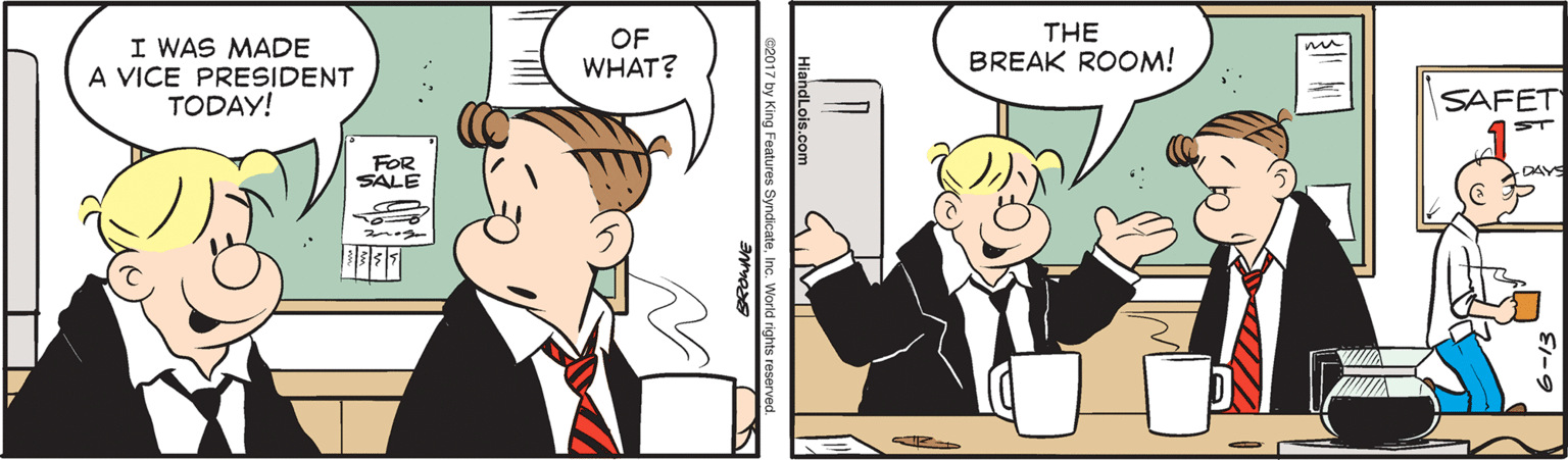 Art OCR: I WAS MADE A VICE PRESIDENT TODAY! OF WHAT? THE BREAK ROOM! SAFET ST FOR SALE DAYS P? I WAS MADE A VICE PRESIDENT TODAY! OF WHAT? THE BREAK ROOM! SAFET ST FOR SALE DAYS P ?