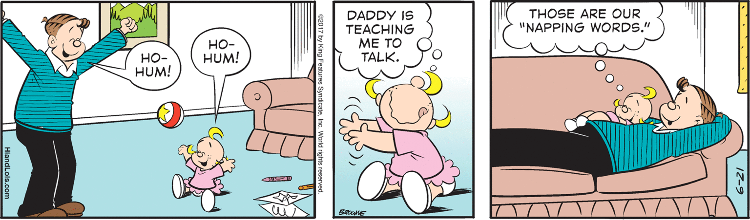 Line OCR: THOSE ARE OUR "NAPPING WORDS." DADDY IS TEACHING ?? ?? TALK. ??- HUM! HO- HUM! 12-9 THOSE ARE OUR "NAPPING WORDS." DADDY IS TEACHING ?? ?? TALK. ??- HUM! HO- HUM! 12-9