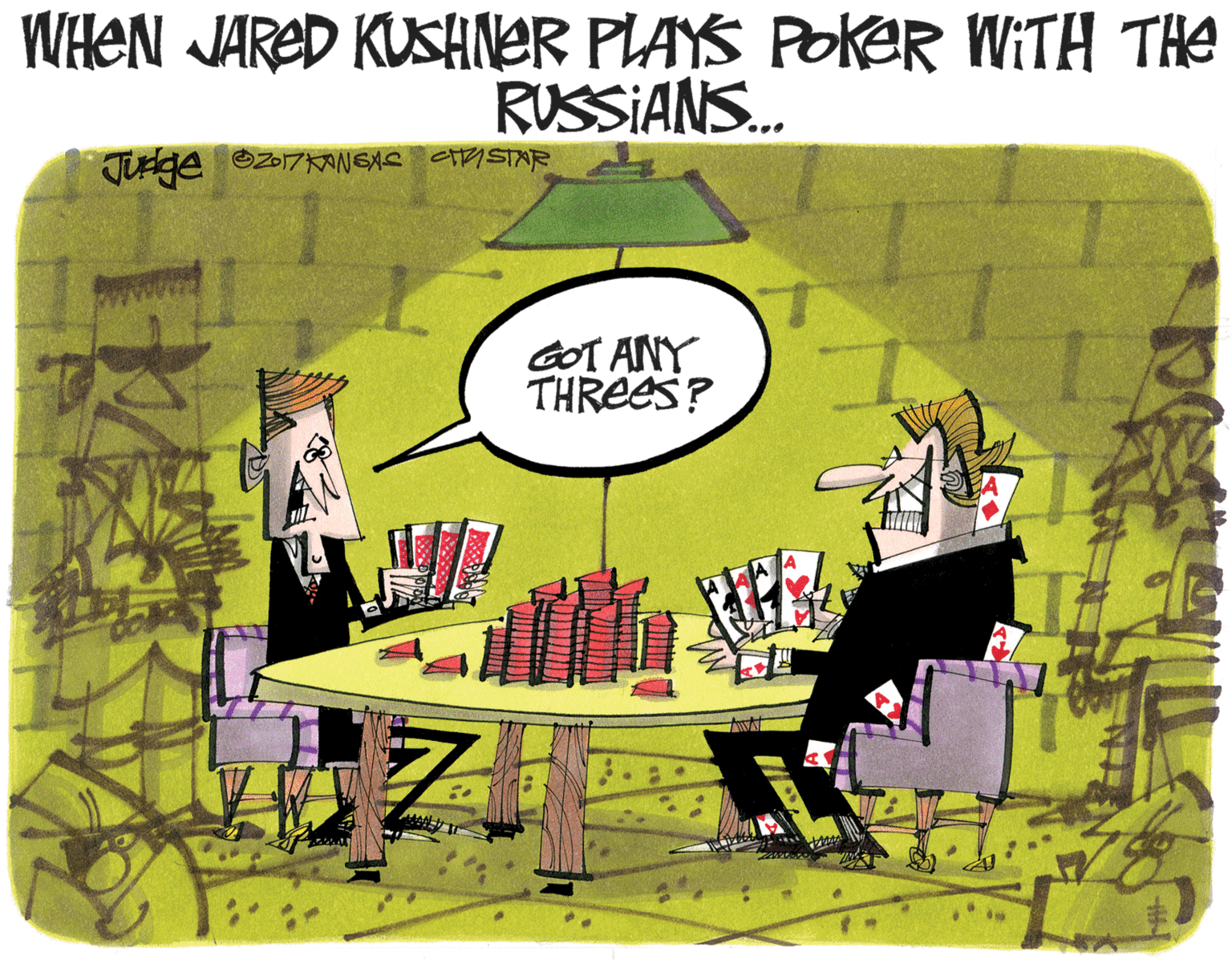 Cartoon OCR: WHEN JARED KUSHNER PLAYS POKER WITH THE RUSSIANS. Julge OZ017KANGAs etiSTAR GOT ANY THREES? WHEN JARED KUSHNER PLAYS POKER WITH THE RUSSIANS. Julge OZ017KANGAs etiSTAR GOT ANY THREES?